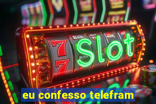 eu confesso telefram